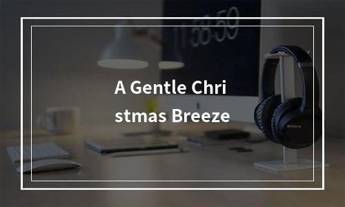A Gentle Christmas Breeze
