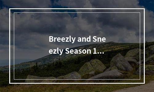 Breezly and Sneezly Season 1: A Tale of Dragons and Lessons