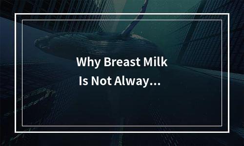 Why Breast Milk Is Not Always Available